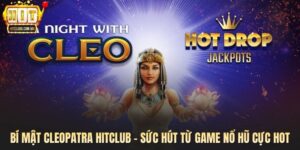 Bí Mật Cleopatra Hitclub - Sức Hút Từ Game Nổ Hũ Cực Hot