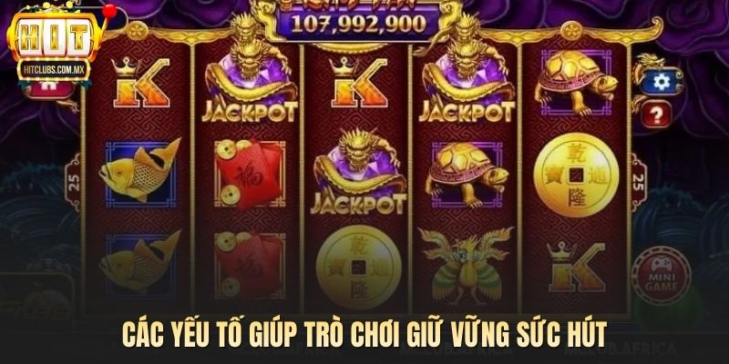 Các yếu tố giúp trò chơi giữ vững sức hút