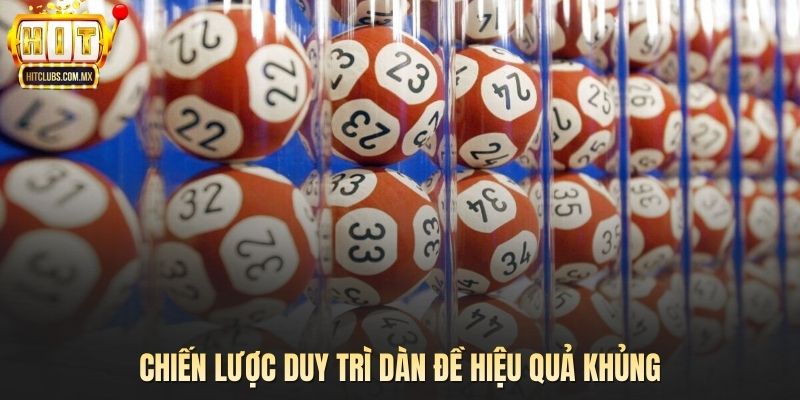 Chiến lược duy trì dàn đề hiệu quả khủng