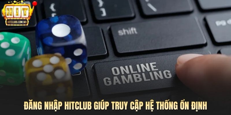 Đăng nhập HITCLUB giúp truy cập hệ thống ổn định