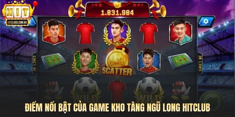 Điểm nổi bật của game Kho Tàng Ngũ Long Hitclub