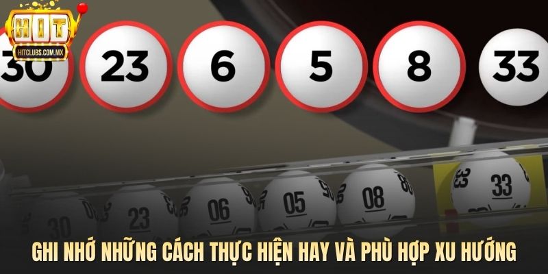 Ghi nhớ những cách thực hiện hay và phù hợp xu hướng