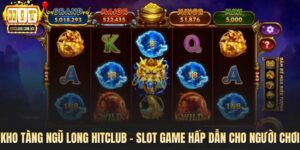 Kho Tàng Ngũ Long Hitclub - Slot Game Hấp Dẫn Cho Người Chơi