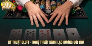 Kỹ Thuật Bluff – Nghệ Thuật Đánh Lạc Hướng Đối Thủ