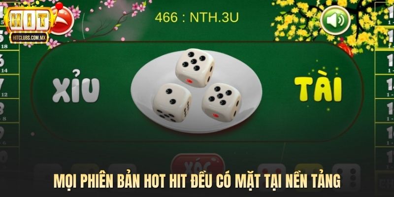Mọi phiên bản hot hit đều có mặt tại nền tảng