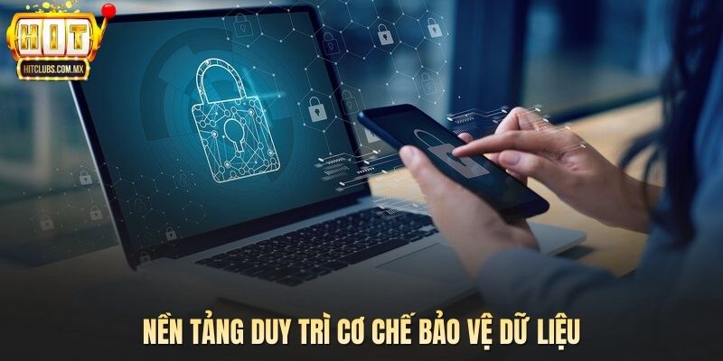 Nền tảng duy trì cơ chế bảo vệ dữ liệu