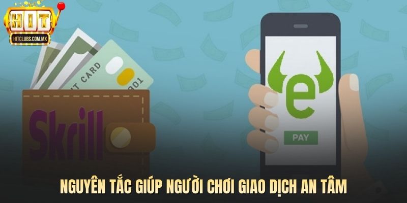 Nguyên tắc giúp người chơi giao dịch an tâm