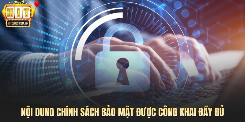 Nội dung chính sách bảo mật được công khai đầy đủ