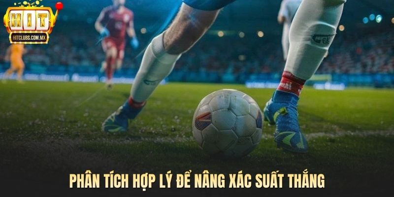 Phân tích hợp lý để nâng xác suất thắng