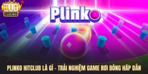 Plinko Hitclub Là Gì - Trải Nghiệm Game Rơi Bóng Hấp Dẫn