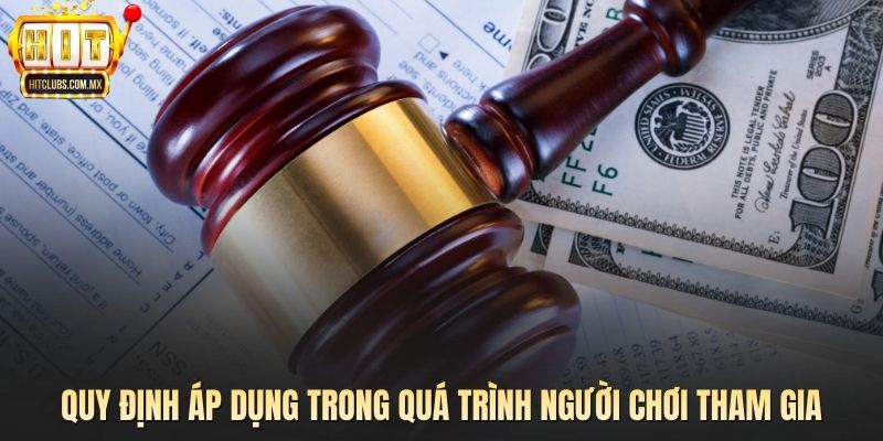 Quy định áp dụng trong quá trình người chơi tham gia