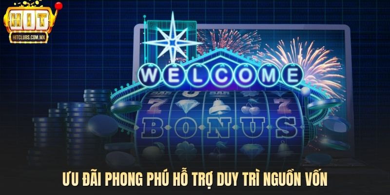 Ưu đãi phong phú hỗ trợ duy trì nguồn vốn